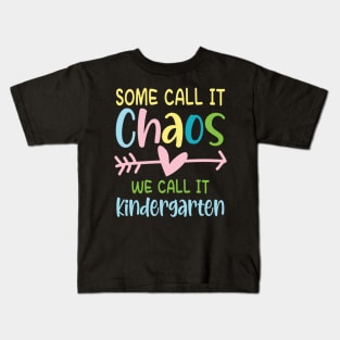 Some Call It Chaos We Call It Kindergarten Kids T-Shirt